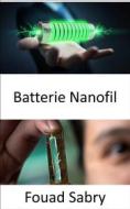 Ebook Batterie Nanofil di Fouad Sabry edito da Un Milliard De Personnes Informées [French]