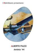 Ebook Amleto &apos;44 di Alberto Piazzi edito da Robin Edizioni