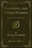 Ebook Valserine, and Other Stories di Marguerite Audoux edito da Forgotten Books