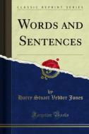 Ebook Words and Sentences di Harry Stuart Vedder Jones edito da Forgotten Books