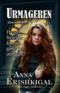 Ebook Urmageren: en novelle (Dansk udgave) di Anna Erishkigal edito da Seraphim Press