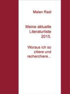 Ebook Meine aktuelle Literaturliste 2015. di Malen Radi edito da Books on Demand