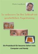 Ebook So verbessern Sie Ihre Sehkraft mit ganzheitlichem Augentraining di Martin Leopoldseder edito da Books on Demand