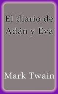Ebook El diario de Adán y Eva di Mark Twain edito da Mark Twain
