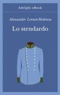 Ebook Lo stendardo di Alexander Lernet-Holenia edito da Adelphi