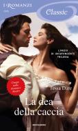 Ebook La dea della caccia (Romanzi Classic) di Dare Tessa edito da Mondadori