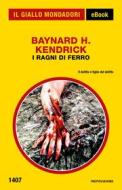 Ebook I ragni di ferro (Il Giallo Mondadori) di Kendrick Baynard H. edito da Mondadori
