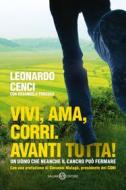 Ebook Vivi, ama, corri. Avanti tutta! di Leonardo Cenci, Rosangela Percoco edito da Salani Editore