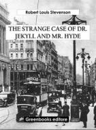 Ebook The Strange Case of Dr. Jekyll and Mr. Hyde di Robert Louis Stevenson edito da Greenbooks Editore