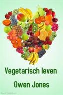 Ebook Vegetarisch Leven di Owen Jones edito da Megan Publishing Services