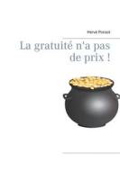 Ebook La gratuité n'a pas de prix ! di Hervé Ponsot edito da Books on Demand