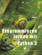 Ebook Programmieren lernen mit  Python 3 di Mark B. edito da Books on Demand
