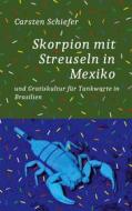Ebook Skorpion mit Streuseln in Mexiko und Gratis-Kultur für Tankwarte in Brasilien di Carsten Schiefer edito da Books on Demand