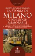 Ebook La storia di Milano in 100 luoghi memorabili di Giacinta Cavagna di Gualdana edito da Newton Compton Editori