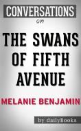 Ebook The Swans of Fifth Avenue: A Novel by Melanie Benjamin | Conversation Starters di Daily Books edito da Daily Books