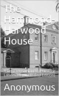 Ebook The Hammond-Harwood House / A Registered National Historic Landmark di anonymous edito da iOnlineShopping.com
