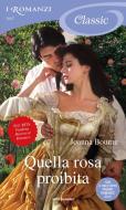Ebook Quella rosa proibita (Romanzi Classic) di Bourne Joanna edito da Mondadori