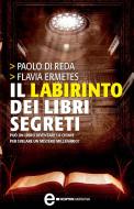 Ebook Il labirinto dei libri segreti di Di Paolo Reda, Flavia Ermetes edito da Newton Compton Editori