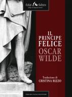 Ebook Il Principe Felice di Wilde Oscar edito da Faligi Editore