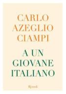 Ebook A un giovane italiano di Ciampi Carlo Azeglio edito da Rizzoli