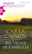 Ebook Riunione di famiglia di Carla Cassidy edito da HarperCollins Italia