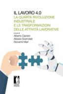 Ebook Il lavoro 4.0 di Alberto CiprianiAlessio GramolatiGiovanni Mari edito da Firenze University Press