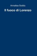 Ebook Il fuoco di Lorenzo di Soddu Annalisa edito da ilmiolibro self publishing