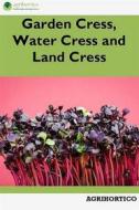 Ebook Garden Cress, Water Cress and Land Cress di Agrihortico CPL edito da AGRIHORTICO