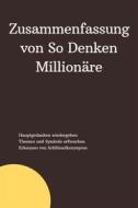 Ebook Zusammenfassung von So Denken Millionäre di B Verstand edito da Verstand B