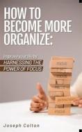 Ebook How to become more organize di Joseph Colton edito da Jolak
