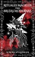 Ebook Rituales Mágicos Para  Brujas Modernas di Aurora Spellsinger edito da Aurora Spellsinger