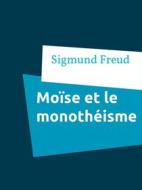 Ebook Moïse et le monothéisme di Sigmund Freud edito da Books on Demand