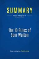 Ebook Summary: The 10 Rules of Sam Walton di BusinessNews Publishing edito da Business Book Summaries