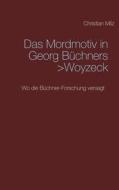 Ebook Das Mordmotiv in Georg Büchners >Woyzeck< di Christian Milz edito da Books on Demand
