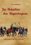 Ebook Im Schatten des Regenbogens di Uwe Goeritz edito da Books on Demand