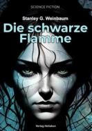 Ebook Die schwarze Flamme di Stanley G. Weinbaum edito da Verlag Heliakon