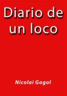 Ebook Diario de un loco di nicolai gogol, Nicolai Gogol edito da nicolai gogol