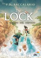 Ebook The Lock - 6. Il giorno del destino di Baccalario Pierdomenico edito da Piemme