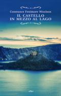 Ebook Castello in mezzo al lago di Constance Fenimore Woolson edito da Elliot