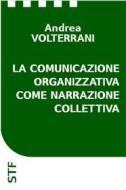 Ebook La comunicazione organizzativa come narrazione collettiva di Andrea Volterrani edito da Università di Roma Tor Vergata - Scuola IaD