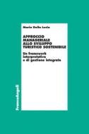 Ebook Approccio manageriale allo sviluppo turistico sostenibile di Maria Della Lucia edito da Franco Angeli Edizioni