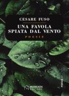 Ebook Una favola spiata dal vento di Cesare Fuso edito da Musicaos Editore