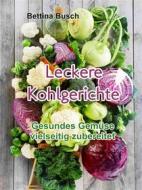 Ebook Leckere Kohlgerichte di Bettina Busch edito da Books on Demand