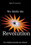 Ebook Wo bleibt die Revolution di Egon W. Kreutzer edito da Books on Demand