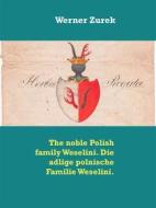Ebook The noble Polish family Weselini. Die adlige polnische Familie Weselini. di Werner Zurek edito da Books on Demand
