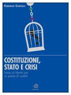 Ebook Costituzione, Stato e crisi - Eresie di libertà per un Paese di sudditi di Federico Cartelli edito da Federico Cartelli