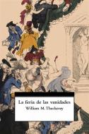 Ebook La feria de las vanidades di William M. Thackeray edito da William M. Thackeray
