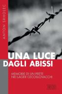 Ebook Una luce dagli abissi di Anton Srholec edito da EDB - Edizioni Dehoniane Bologna