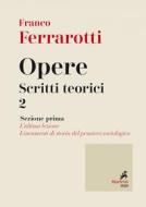 Ebook Opere. Scritti Teorici 2 di Franco Ferrarotti edito da Marietti 1820