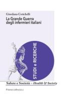 Ebook La Grande Guerra degli infermieri italiani di Giordano Cotichelli edito da Franco Angeli Edizioni